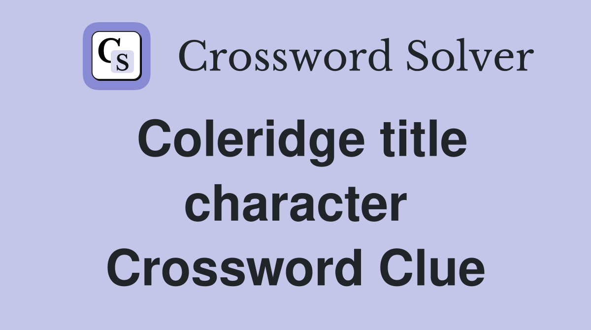 Coleridge title character Crossword Clue