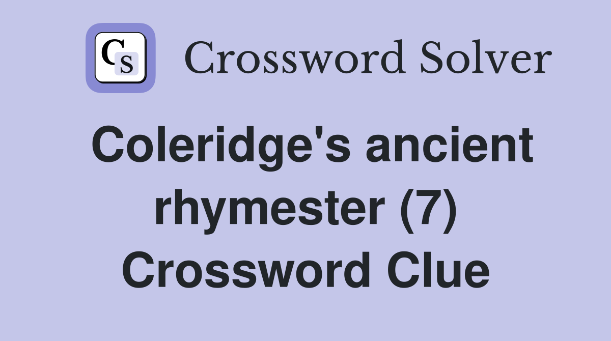 Coleridge's ancient rhymester (7) Crossword Clue