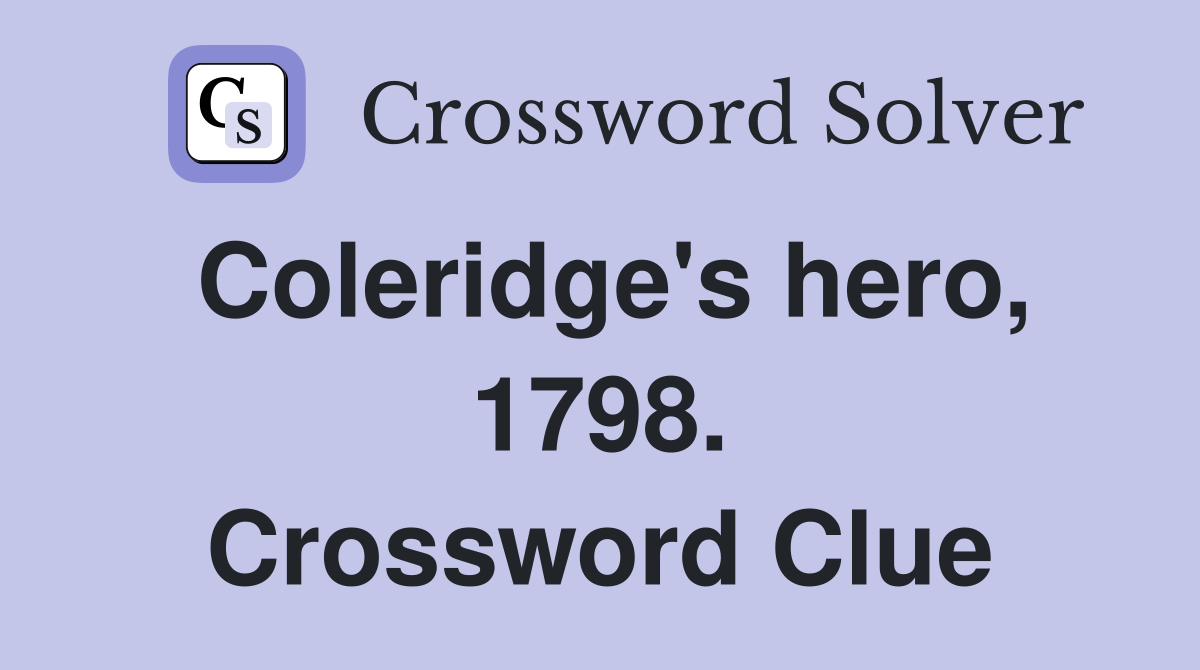 Coleridge's hero, 1798. Crossword Clue