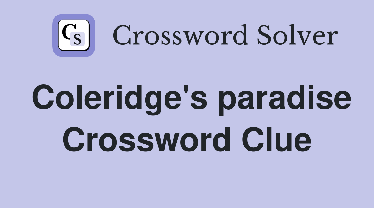 Coleridge's paradise Crossword Clue