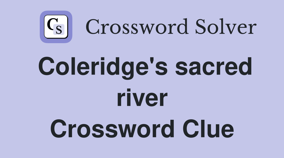 Coleridge's sacred river Crossword Clue