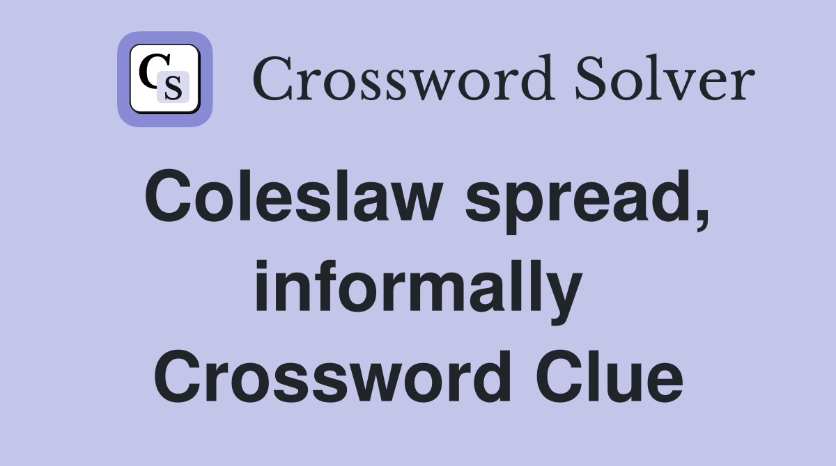 Coleslaw spread, informally Crossword Clue
