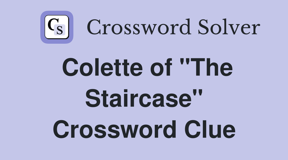 Colette of "The Staircase" Crossword Clue