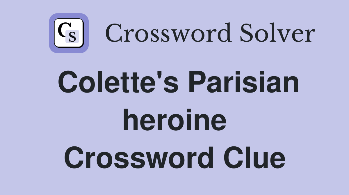 Colette's Parisian heroine Crossword Clue