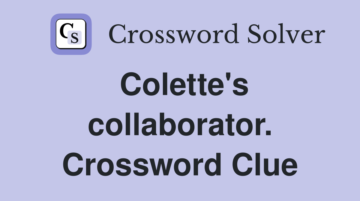 Colette's collaborator. Crossword Clue