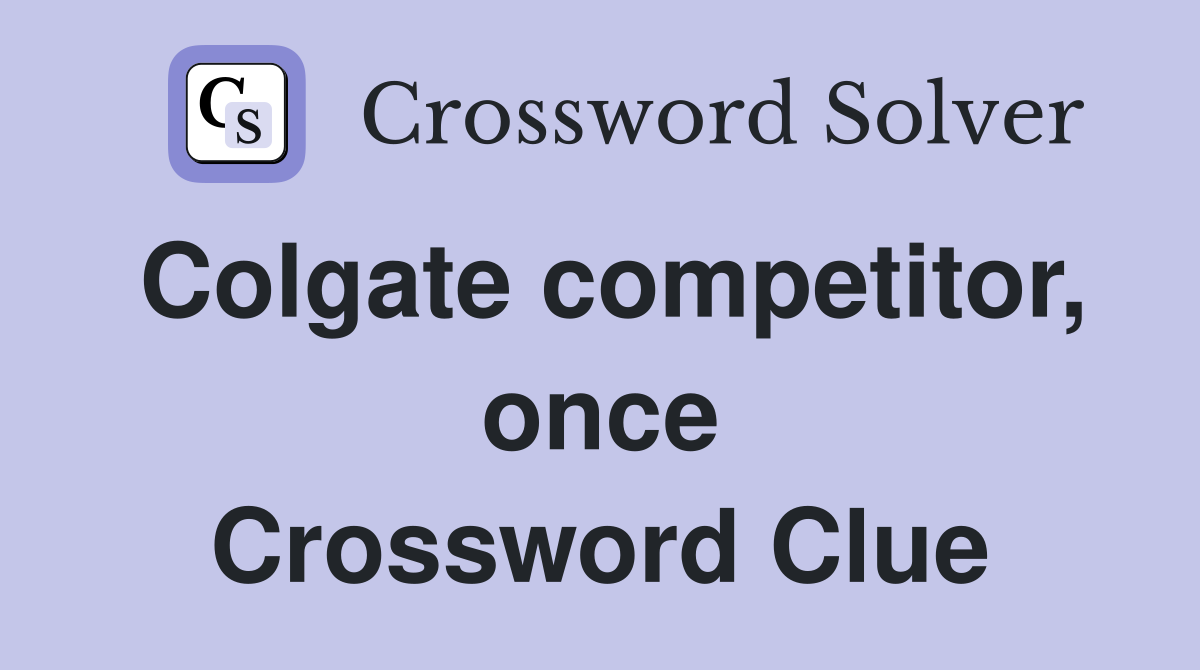 Colgate competitor, once Crossword Clue