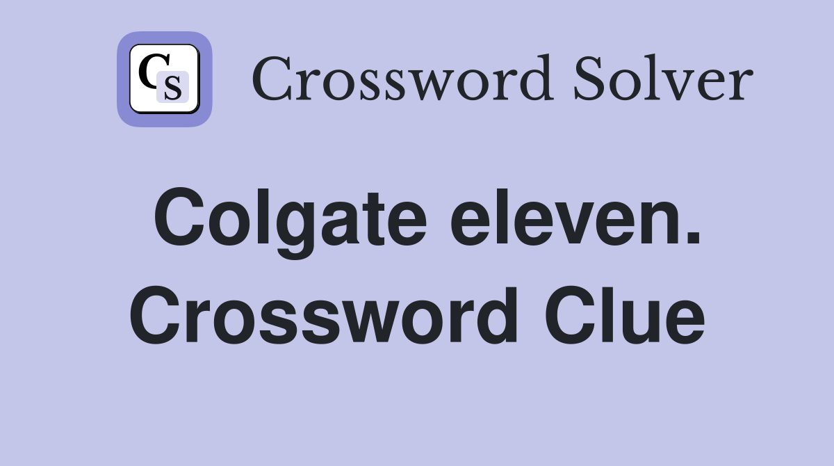 Colgate eleven. Crossword Clue