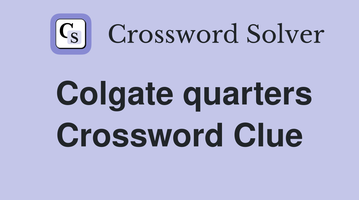 Colgate quarters Crossword Clue