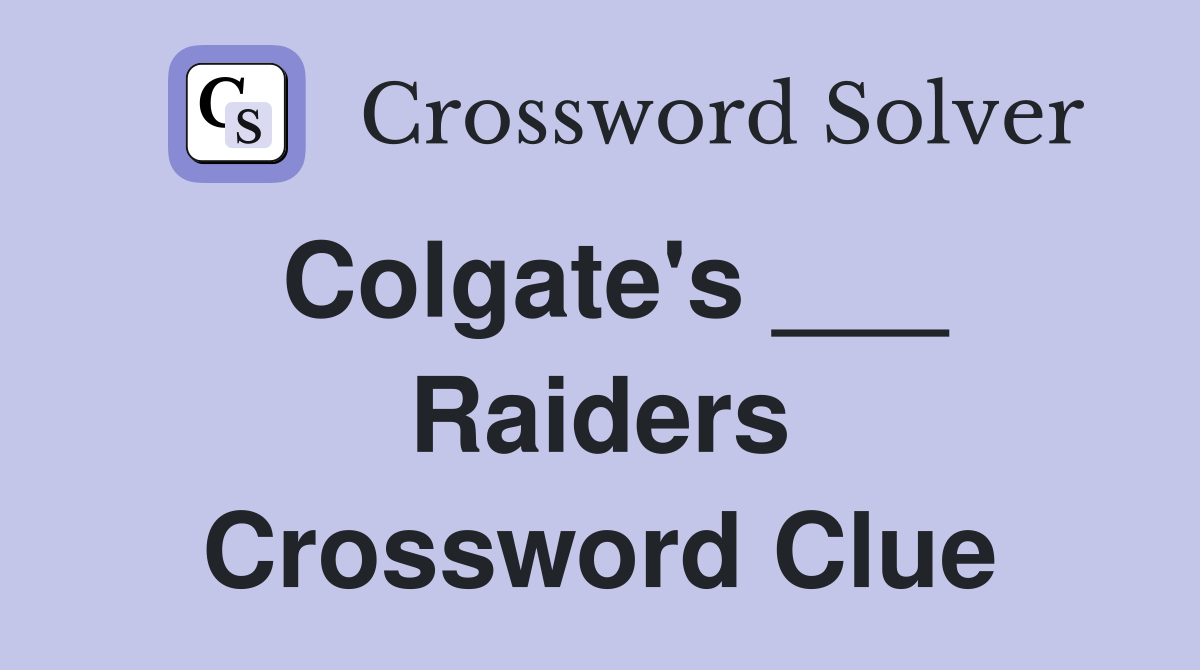Colgate's ___ Raiders Crossword Clue