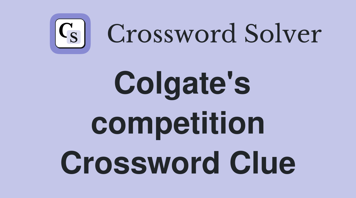 Colgate's competition Crossword Clue