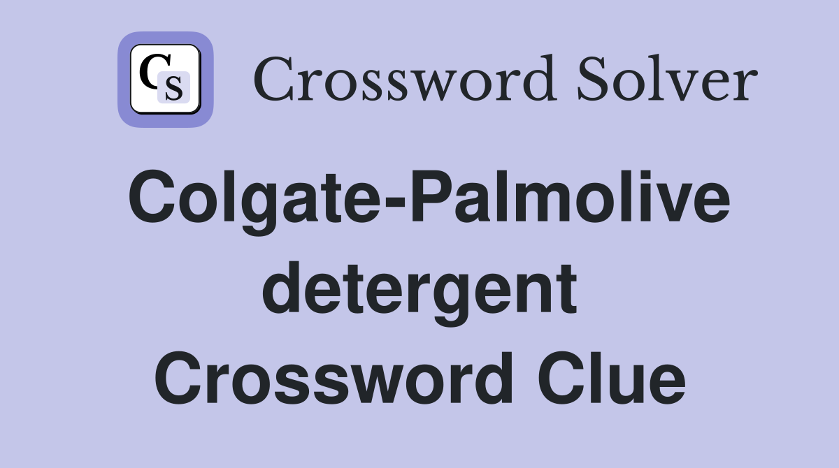Colgate-Palmolive detergent Crossword Clue
