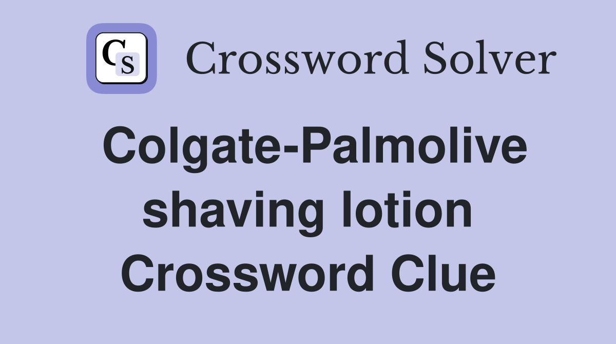Colgate-Palmolive shaving lotion Crossword Clue
