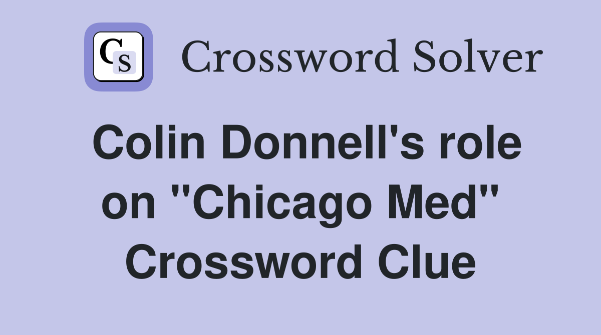 Colin Donnell's role on "Chicago Med" Crossword Clue
