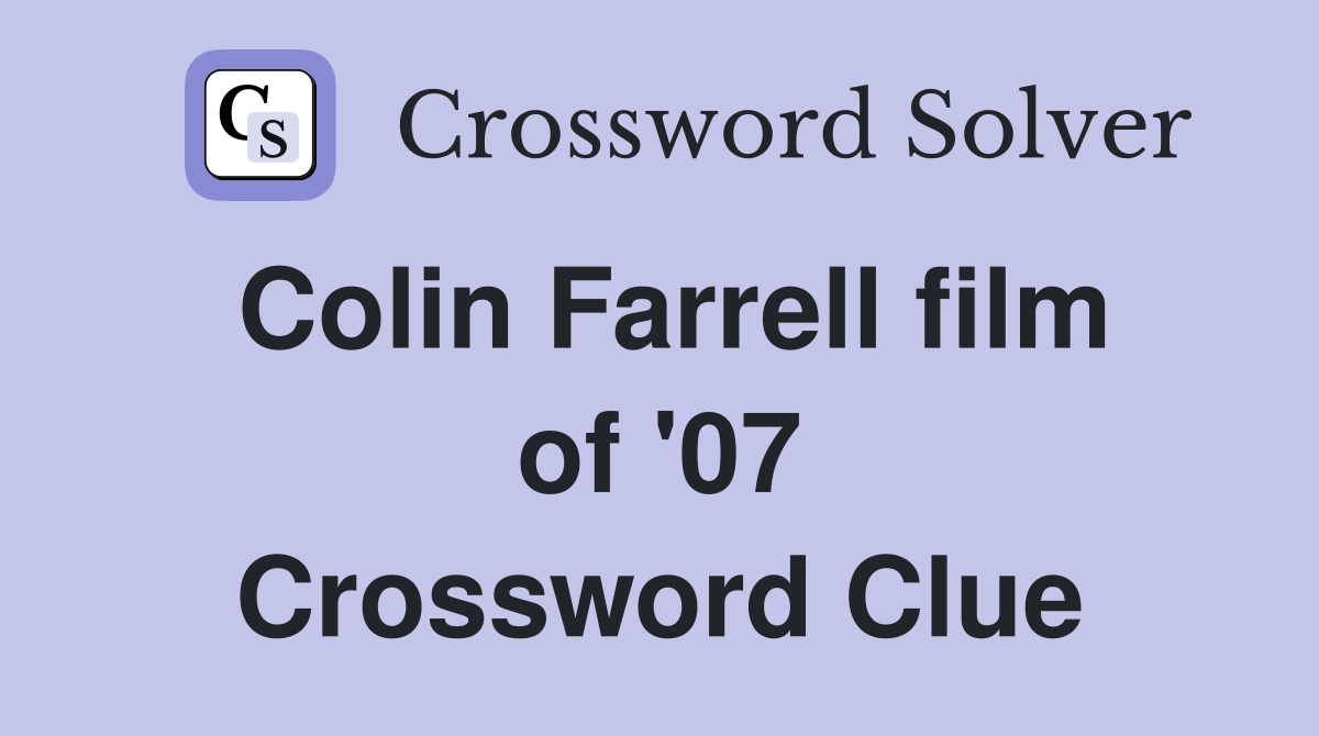 Colin Farrell film of '07 Crossword Clue