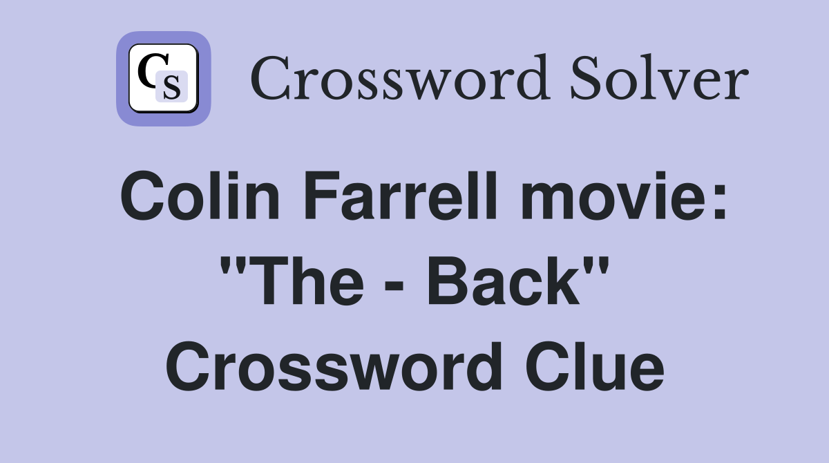 Colin Farrell movie: "The - Back" Crossword Clue