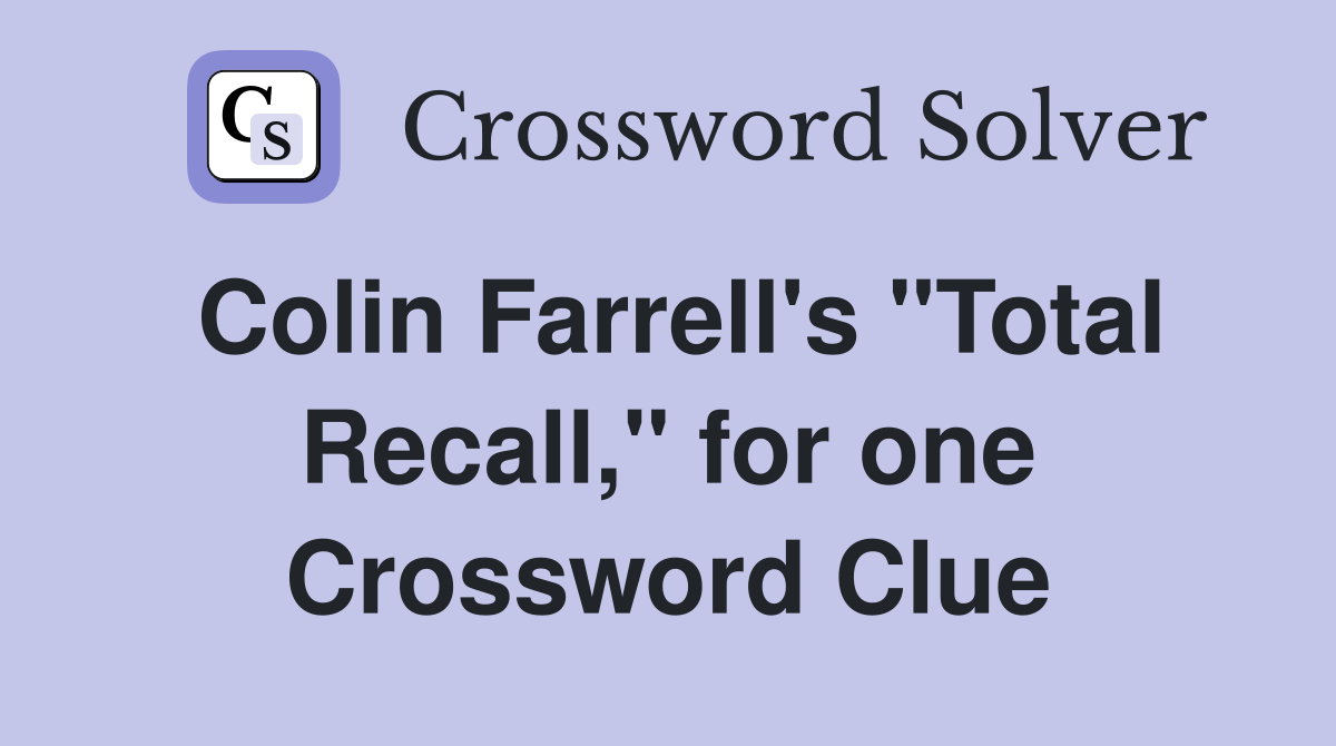 Colin Farrell's "Total Recall," for one Crossword Clue