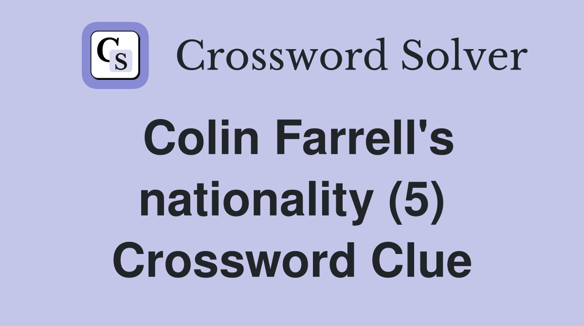 Colin Farrell's nationality (5) Crossword Clue