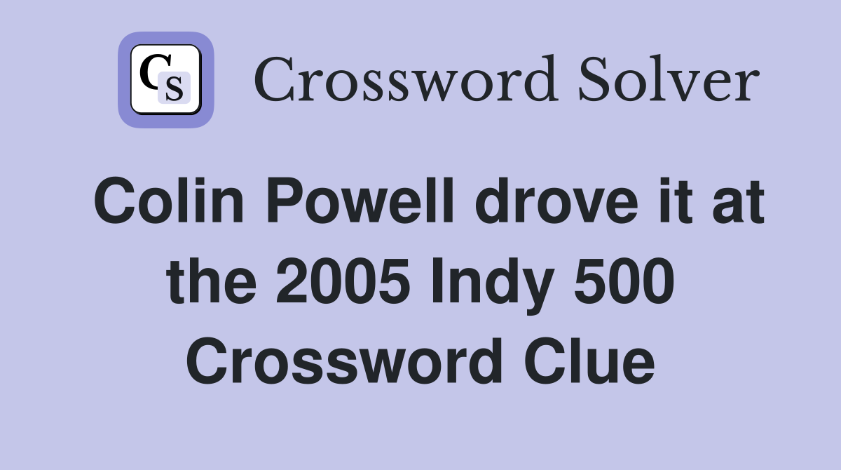 Colin Powell drove it at the 2005 Indy 500 Crossword Clue