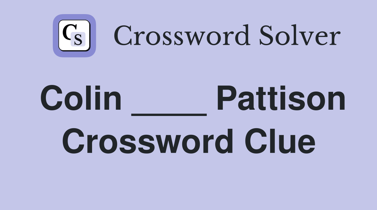 Colin ____ Pattison Crossword Clue