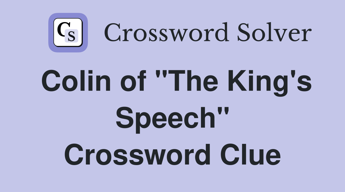 Colin of "The King's Speech" Crossword Clue