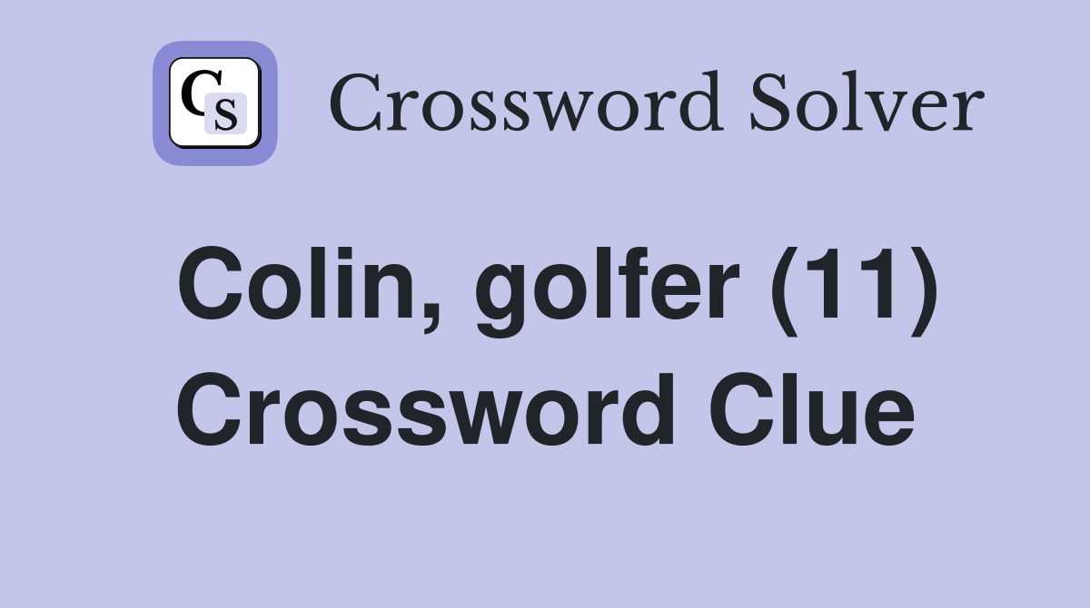 Colin, golfer (11) Crossword Clue