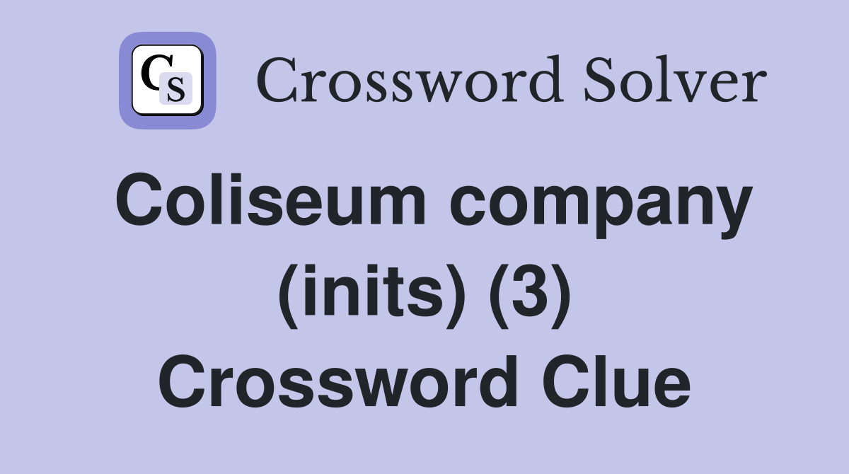 Coliseum company (inits) (3) Crossword Clue