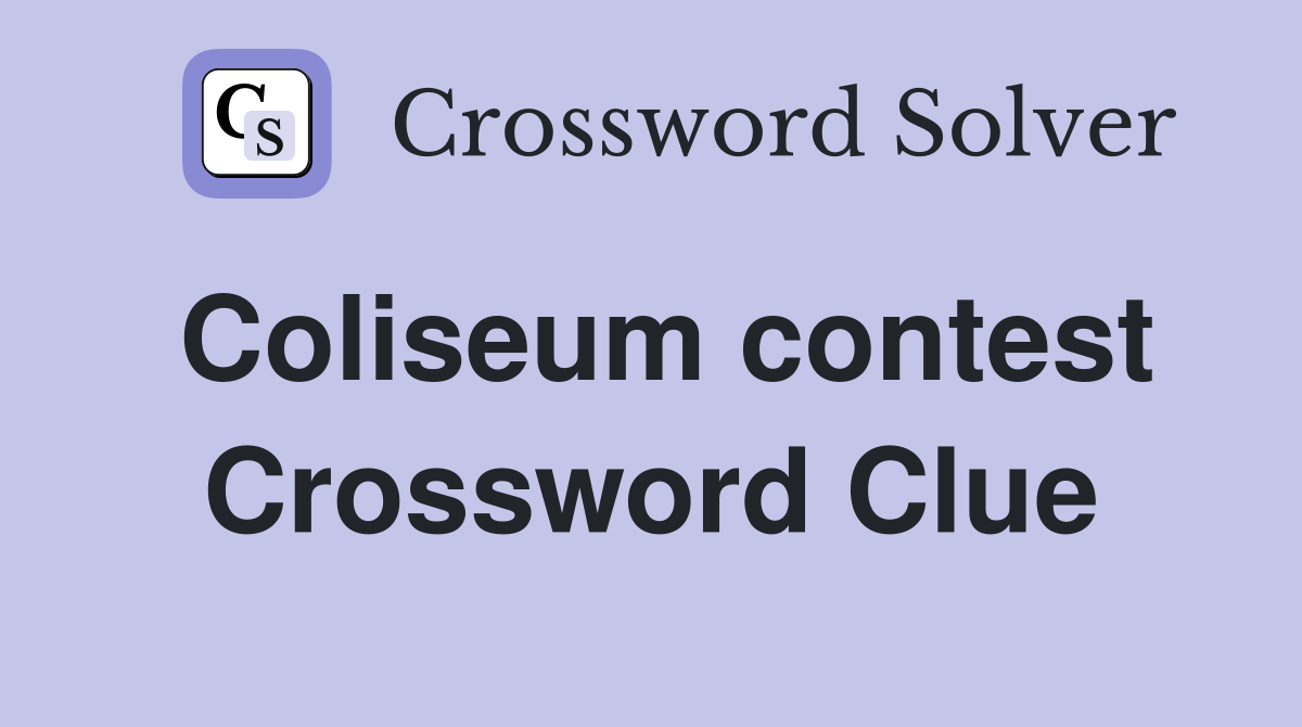 Coliseum contest Crossword Clue