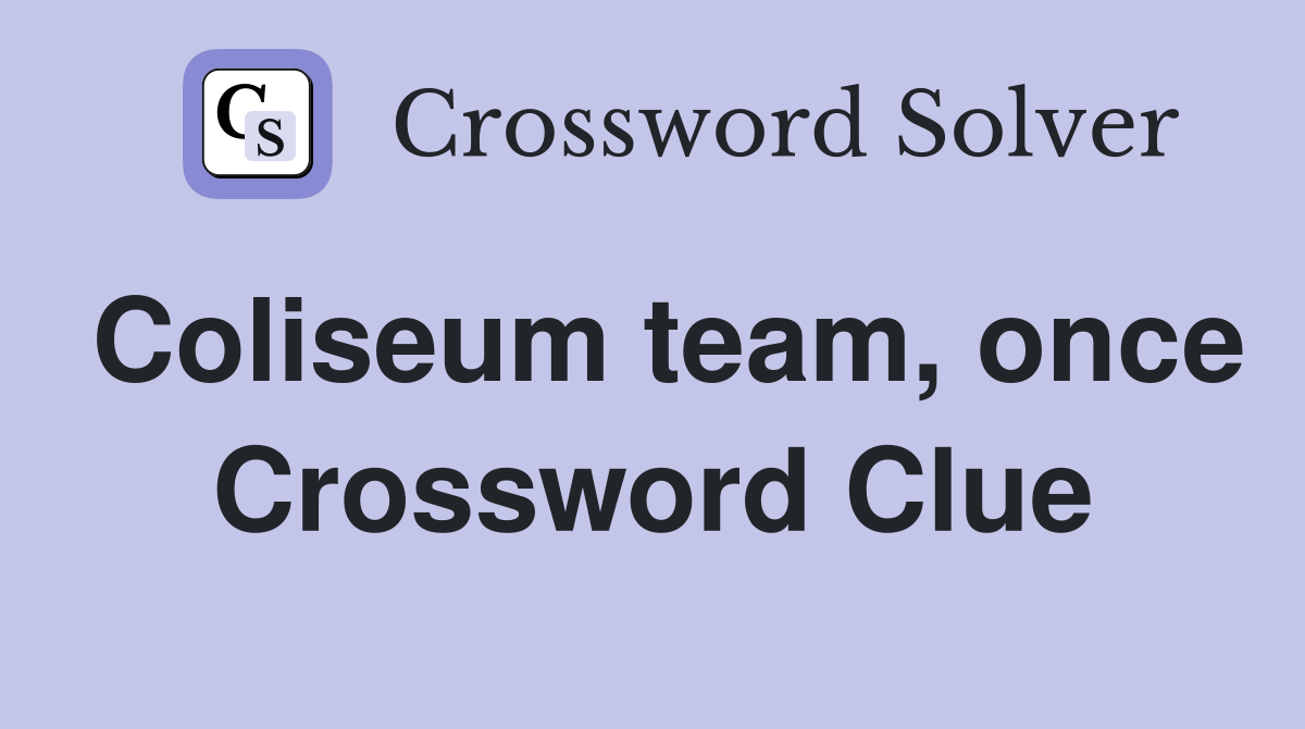 Coliseum team, once Crossword Clue