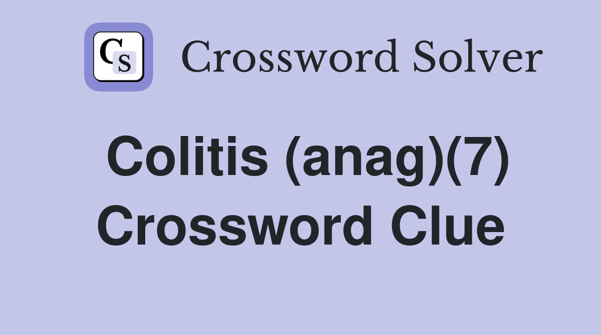 Colitis (anag)(7) Crossword Clue