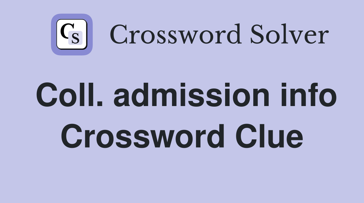Coll. admission info Crossword Clue