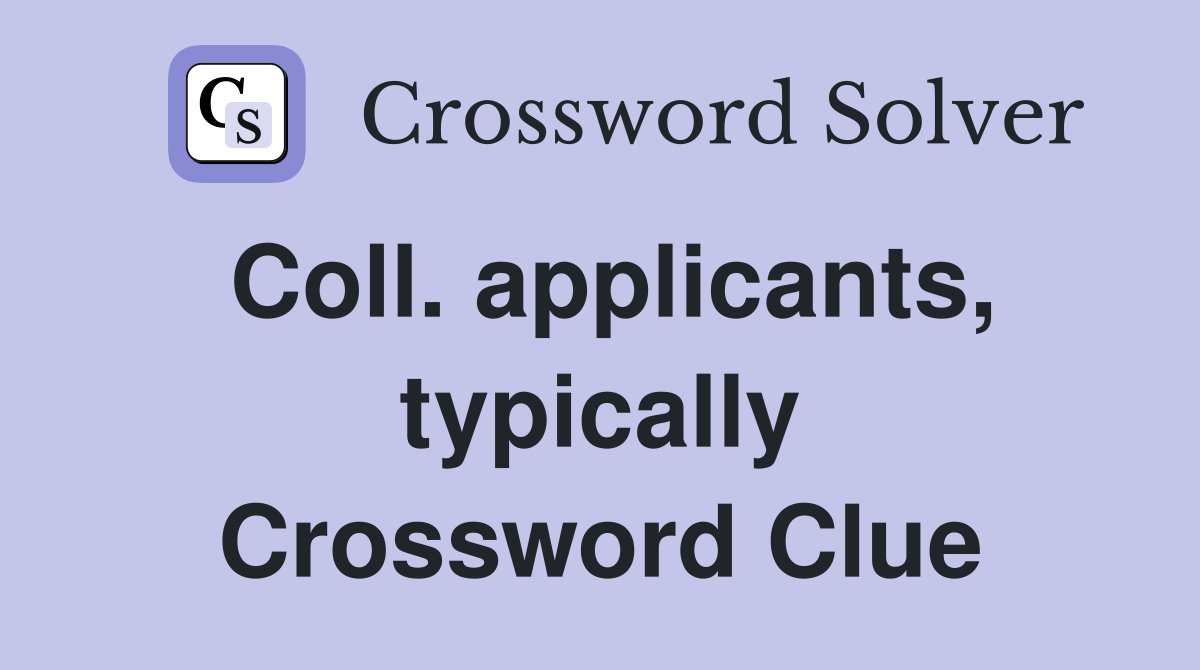 Coll. applicants, typically Crossword Clue
