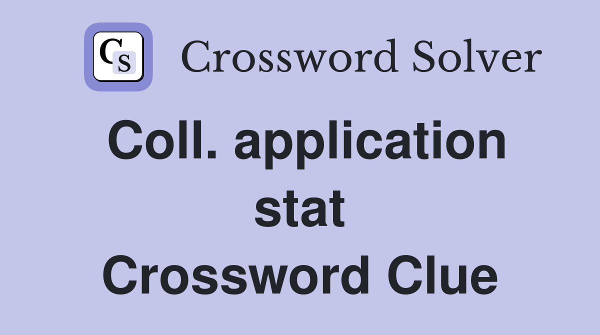 Coll. application stat Crossword Clue