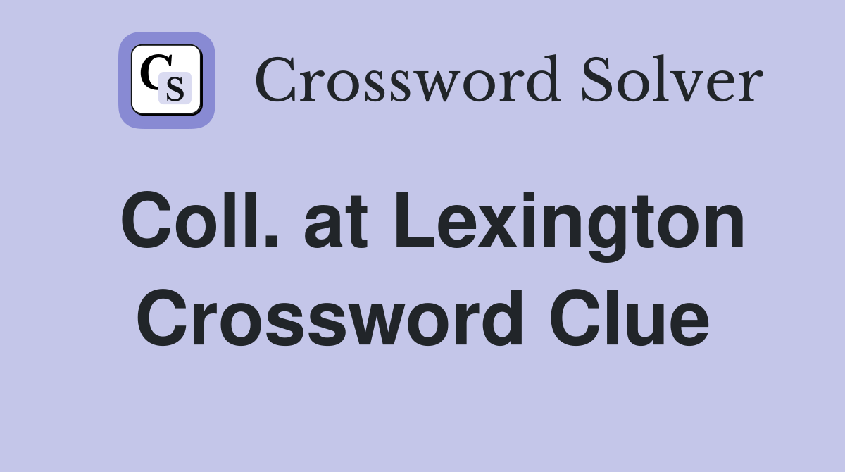 Coll. at Lexington Crossword Clue