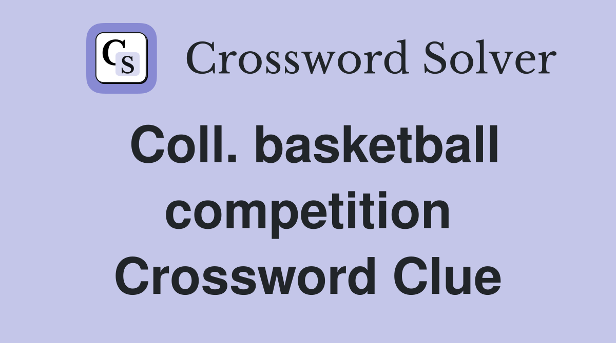 Coll. basketball competition Crossword Clue