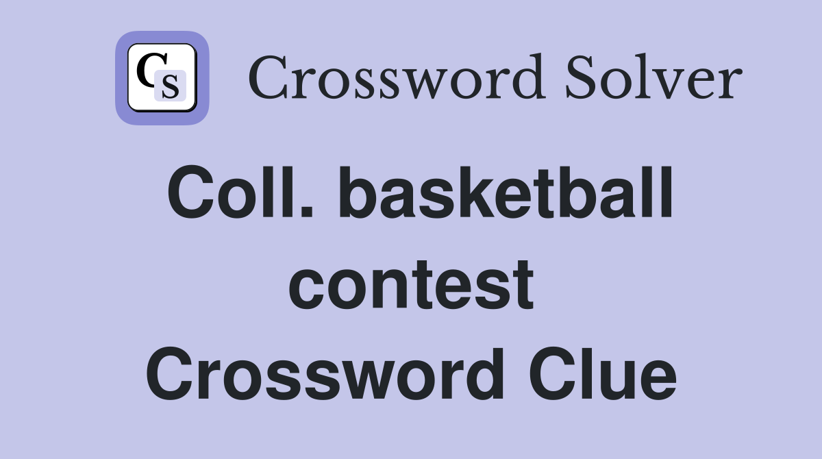 Coll. basketball contest Crossword Clue