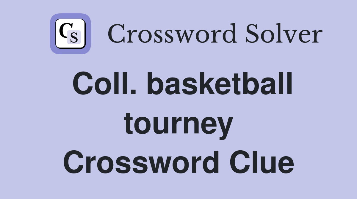 Coll. basketball tourney Crossword Clue