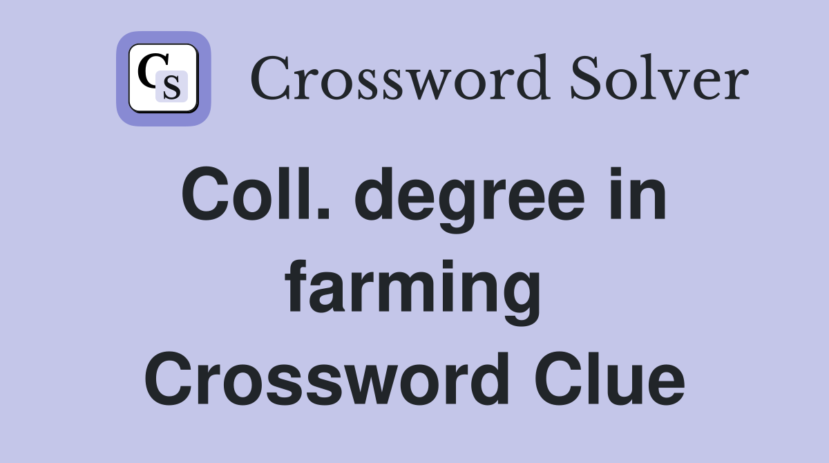 Coll. degree in farming Crossword Clue