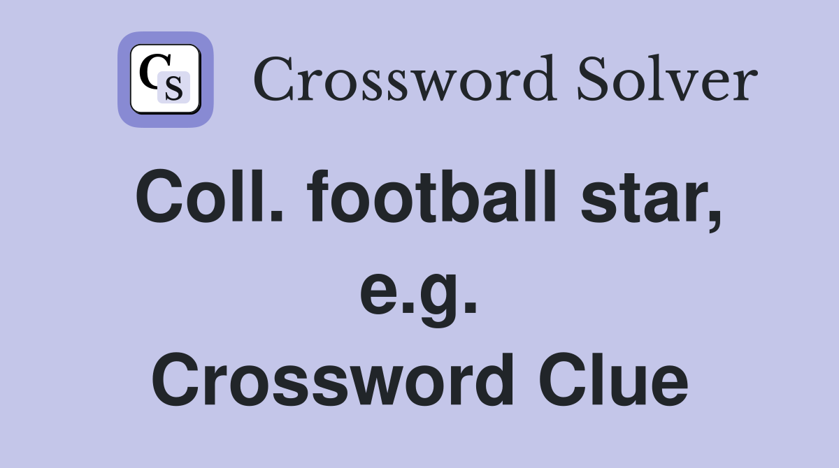 Coll. football star, e.g. Crossword Clue