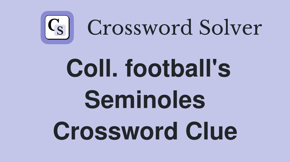 Coll. football's Seminoles Crossword Clue