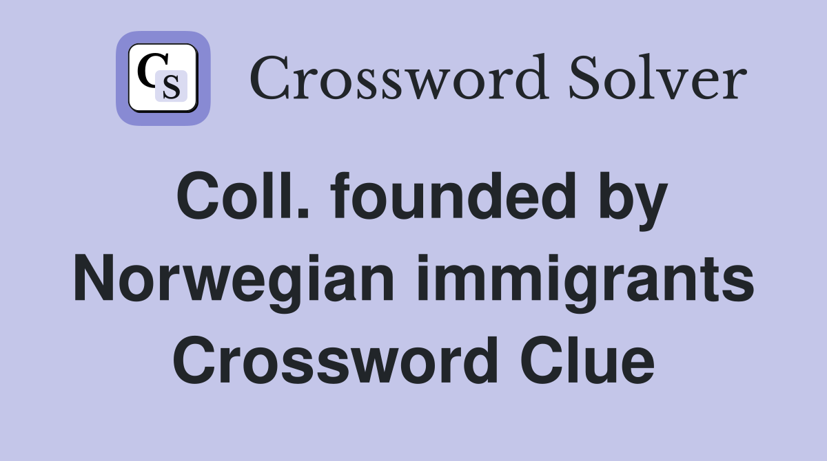 Coll. founded by Norwegian immigrants Crossword Clue