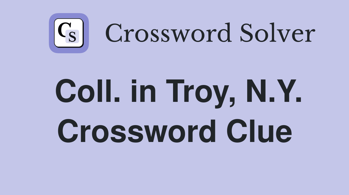Coll. in Troy, N.Y. Crossword Clue