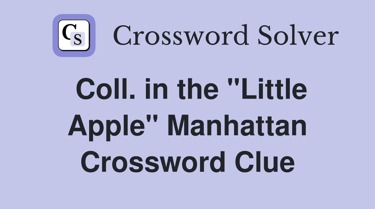 Coll. in the ''Little Apple'' Manhattan Crossword Clue