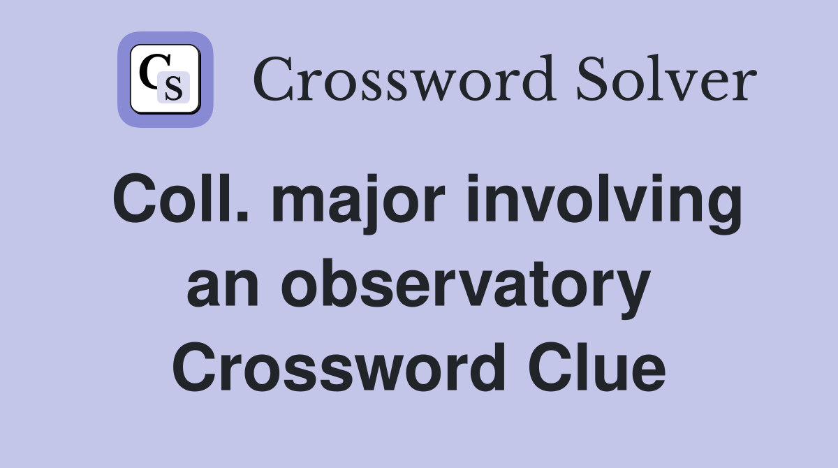 Coll. major involving an observatory Crossword Clue