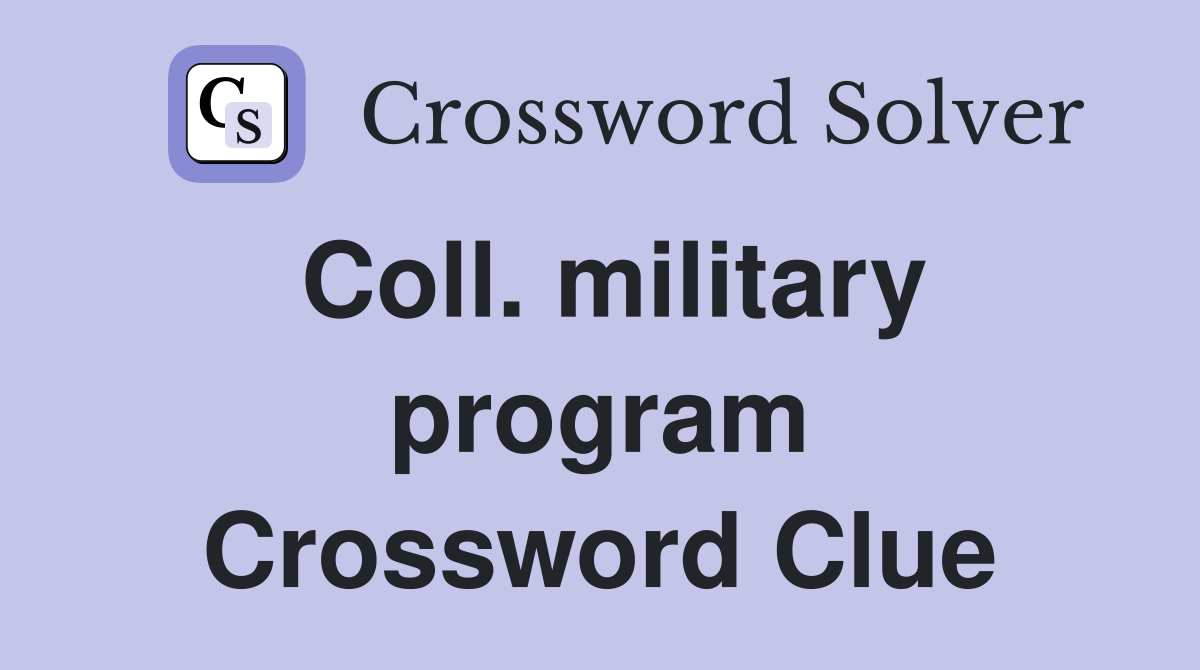Coll. military program Crossword Clue