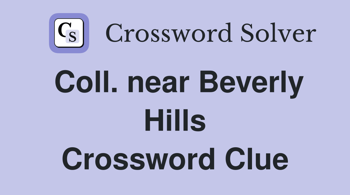 Coll. near Beverly Hills Crossword Clue