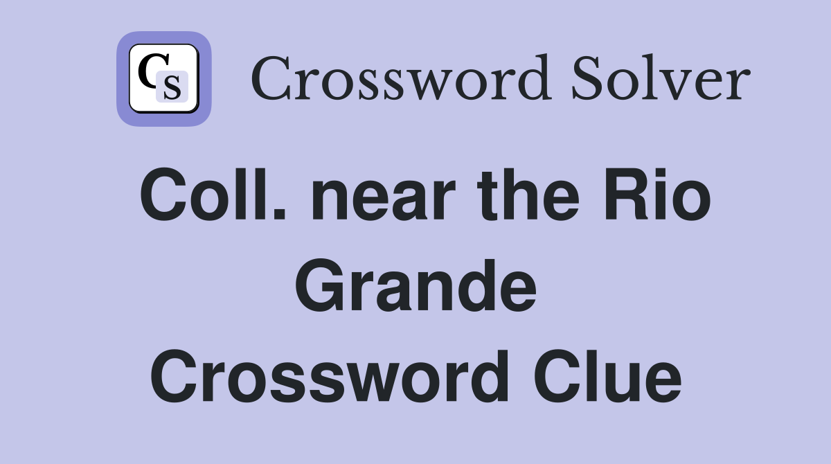 Coll. near the Rio Grande Crossword Clue