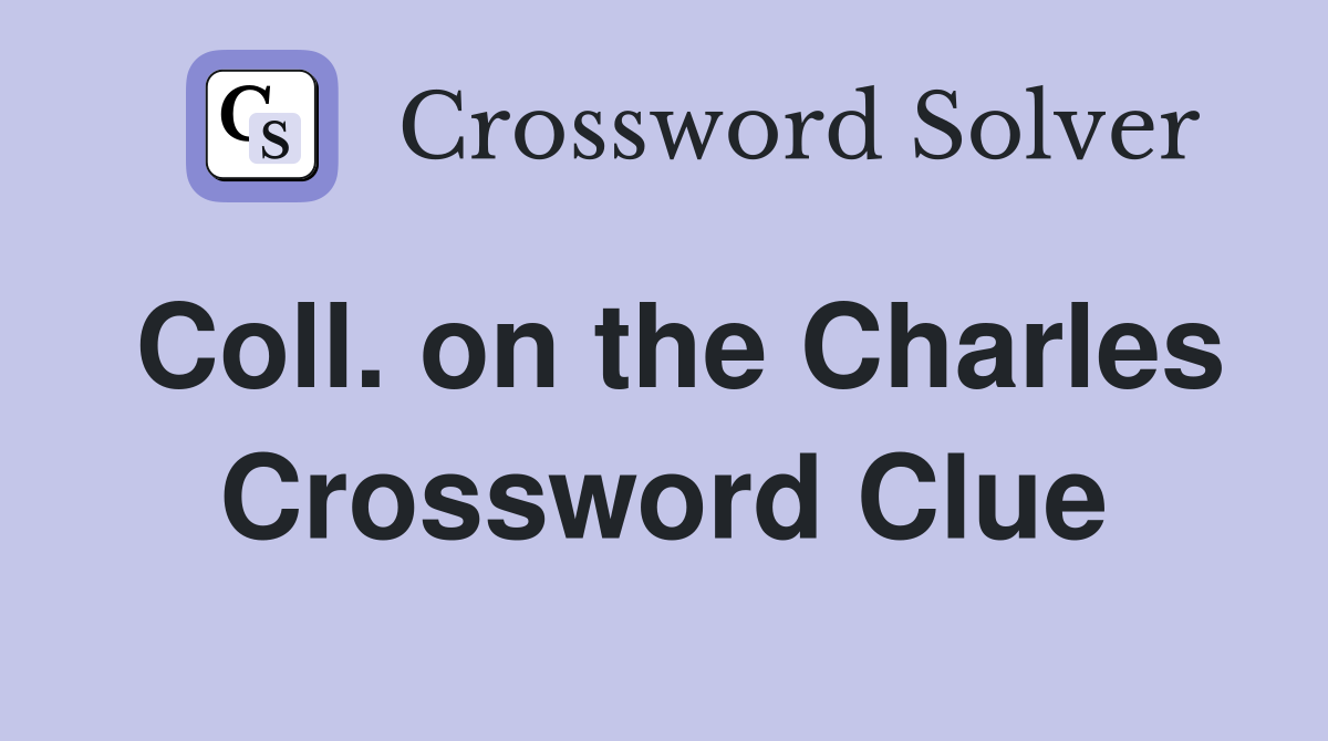 Coll. on the Charles Crossword Clue
