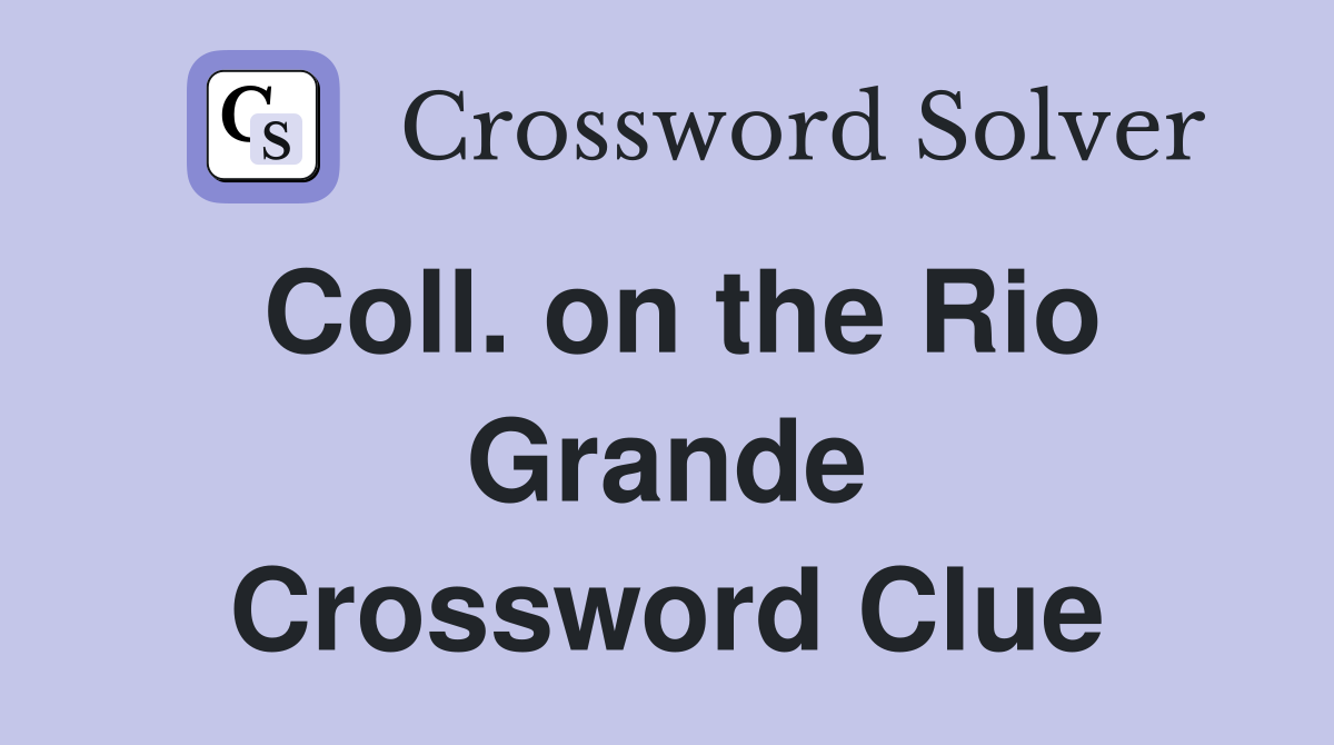 Coll. on the Rio Grande Crossword Clue