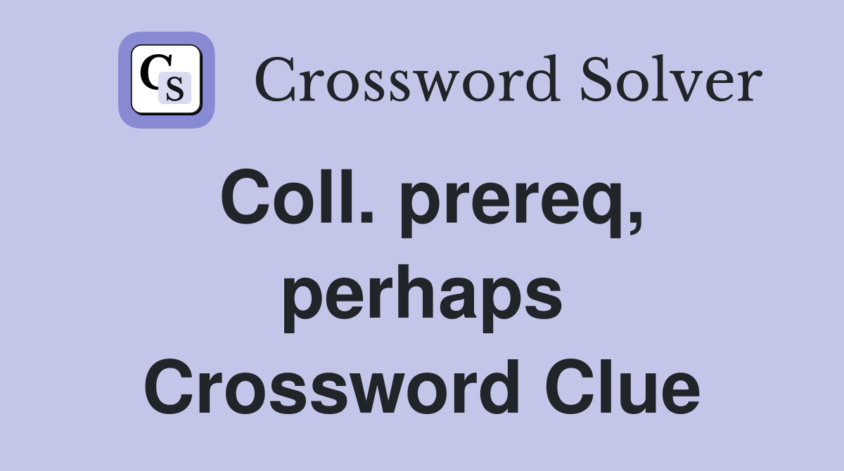 Coll. prereq, perhaps Crossword Clue
