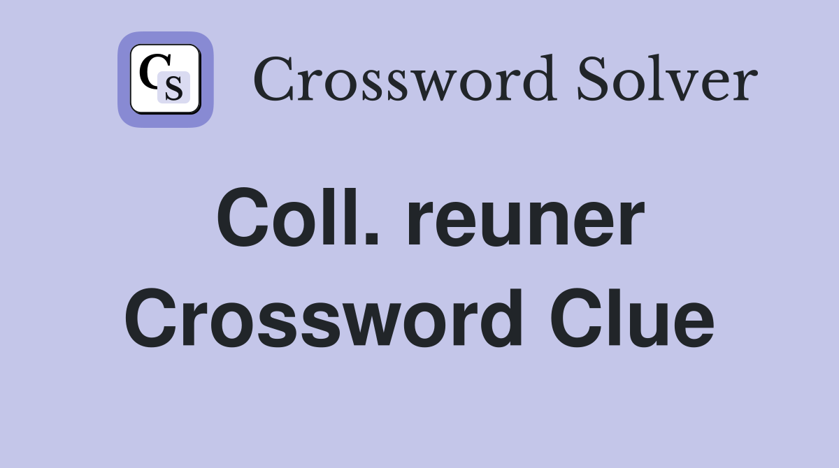 Coll. reuner Crossword Clue